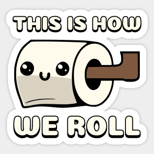 This Is How We Roll Toilet Paper Sticker